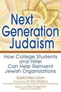 Next Generation Judaism: How College Students And Hillel Can Help Reinvent Jewish Organizations