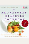The All-Natural Diabetes Cookbook: The Whole Food Approach To Great Taste And Healthy Eating