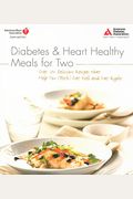 Diabetes And Heart Healthy Meals For Two: Over 170 Delicious Recipes That Help You (Both) Eat Well And Eat Right
