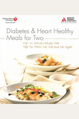 Diabetes And Heart Healthy Meals For Two: Over 170 Delicious Recipes That Help You (Both) Eat Well And Eat Right Diabetes And Heart Healthy Meals For Two: Over 170 Delicious Recipes That Help You (Both) Eat Well And Eat Right