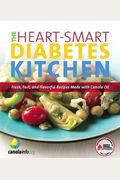 The Heart-Smart Diabetes Kitchen: Fresh, Fast, and Flavorful Recipes Made with Canola Oil