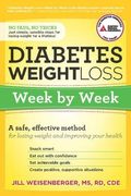 Diabetes Weight Loss: Week By Week: A Safe, Effective Method For Losing Weight And Improving Your Health