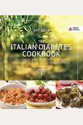 Italian Diabetes Cookbook: Delicious And Healthful Dishes From Venice To Sicily And Beyond
