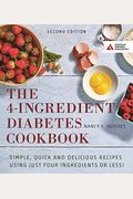 The 4-Ingredient Diabetes Cookbook: Simple, Quick And Delicious Recipes Using Just Four Ingredients Or Less!