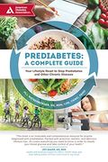 Prediabetes: A Complete Guide: Your Lifestyle Reset To Stop Prediabetes And Other Chronic Illnesses