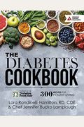 The Diabetes Cookbook: 300 Healthy Recipes For Living Powered By The Diabetes Food Hub