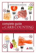The Complete Guide To Carb Counting, 4th Edition: Practical Tools For Better Diabetes Meal Planning
