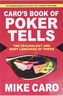 Caro's Book Of Poker Tells Caro's Book Of Poker Tells