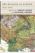 The Balkans As Europe, 1821-1914