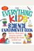 The Everything Kids' Science Experiments Book: Boil Ice, Float Water, Measure Gravity-Challenge The World Around You!