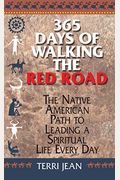365 Days of Walking the Red Road: The Native American Path to Leading a Spiritual Life Every Day