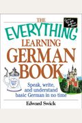 The Everything Learning German Book: Speak, Write, And Understand Basic German In No Time [With Cd (Audio)]