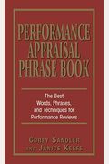 Performance Appraisal Phrase Book: The Best Words, Phrases, And Techniques For Performance Reviews