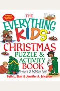 The Everything Kids' Christmas Puzzle And Activity Book: Mazes, Activities, And Puzzles For Hours Of Holiday Fun