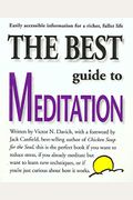 The Best Guide To Meditation: This Is The Perfect Book If You Want To Reduce Stress, If You Already Meditate But Want To Learn New Techniques, Or If