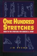 One Hundred Stretches: Head to Toe Stretches for Exercises & Sports