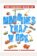 The Usborne Book Of Machines That Work