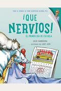 Que Nervios!: El Primer Dia De Escuela = First Day Jitters