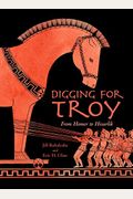 Digging For Troy: From Homer To Hisarlik