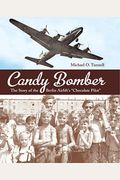 Candy Bomber: The Story Of The Berlin Airlift's Chocolate Pilot