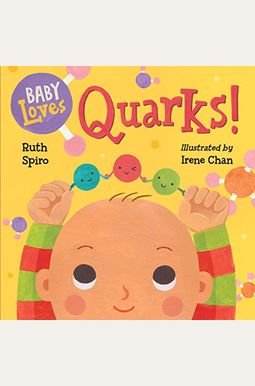 Baby Loves Quarks! Baby Loves Quarks!