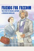 Friends For Freedom: The Story Of Susan B. Anthony & Frederick Douglass