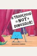 A Trapezoid Is Not A Dinosaur!