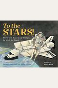 To The Stars!: The First American Woman To Walk In Space