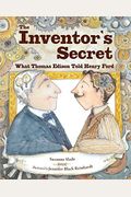 The Inventor's Secret: What Thomas Edison Told Henry Ford