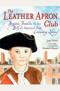 The Leather Apron Club: Benjamin Franklin, His Son Billy & America's First Circulating Library