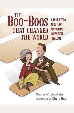 The Boo-Boos That Changed The World: A True Story About An Accidental Invention (Really!) The Boo-Boos That Changed The World: A True Story About An Accidental Invention (Really!)