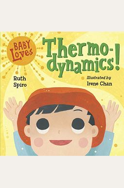 Baby Loves Thermodynamics! Baby Loves Thermodynamics!