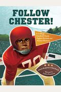Follow Chester!: A College Football Team Fights Racism And Makes History