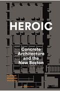 Heroic: Concrete Architecture And The New Boston