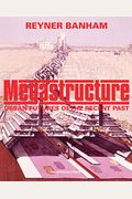 Megastructure: Urban Futures Of The Recent Past