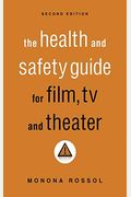 The Health & Safety Guide For Film, Tv & Theater, Second Edition