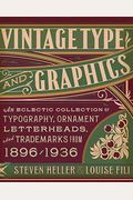 Vintage Type And Graphics: An Eclectic Collection Of Typography, Ornament, Letterheads, And Trademarks From 1896-1936 [With Cdrom]