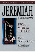 Jeremiah and Lamentations: From Sorrow to Hope (Preaching the Word)