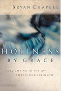 Holiness By Grace: Delighting In The Joy That Is Our Strength (Redesign)