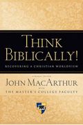 Think Biblically!: Recovering A Christian Worldview
