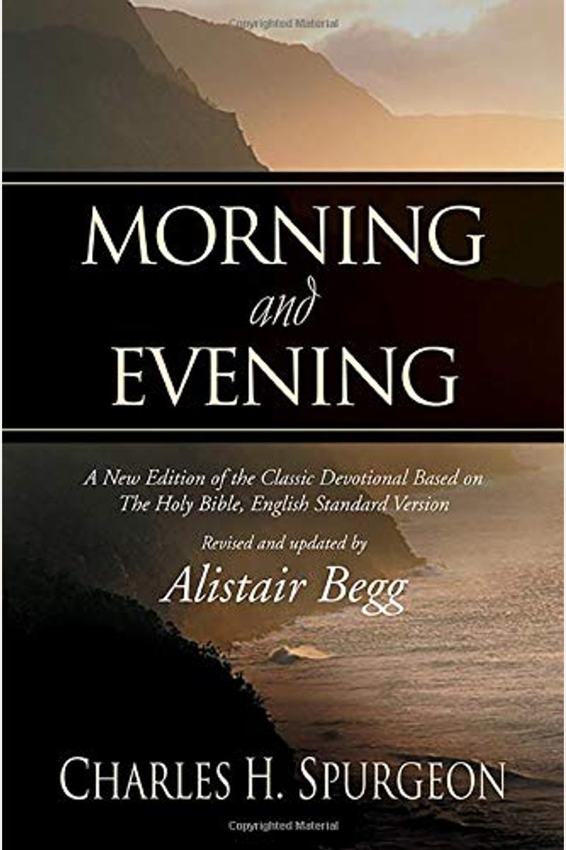 Morning And Evening: A New Edition Of The Classic Devotional Based On The Holy Bible, English Standard Version