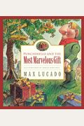 Punchinello And The Most Marvelous Gift (New Stories And Products In Max Lucado's)
