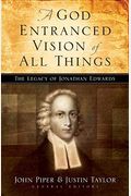 God Entranced Vision of All Things: The Legacy of Jonathan Edwards