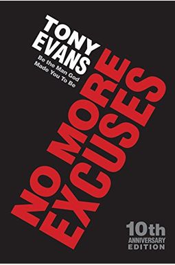 No More Excuses: Be The Man God Made You To Be No More Excuses: Be The Man God Made You To Be