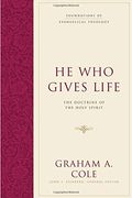 He Who Gives Life: The Doctrine Of The Holy Spirit (Foundations Of Evangelical Theology)