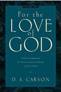 For The Love Of God: A Daily Companion For Discovering The Riches Of God's Word, Volume 1