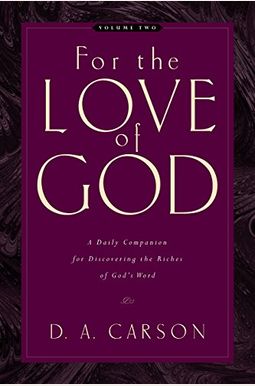 For The Love Of God: Volume Two: A Daily Companion For Discovering The Riches Of God's Word: 2 For The Love Of God: Volume Two: A Daily Companion For Discovering The Riches Of God's Word: 2