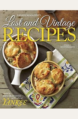 Yankee Magazine's Lost and Vintage Recipes Yankee Magazine's Lost and Vintage Recipes