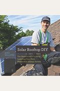 Solar Rooftop Diy: The Homeowner's Guide To Installing Your Own Photovoltaic Energy System