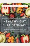 Healthy Gut, Flat Stomach: The Fast And Easy Low-Fodmap Diet Plan